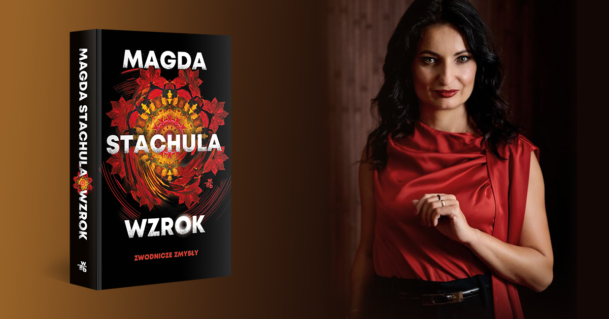 „Zmysły naprawdę potrafią nas zwodzić” – wywiad z Magdaleną Stachulą, autorką thrillera „Wzrok”