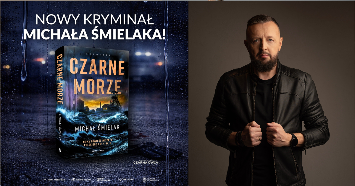 „Najchętniej uśmierciłbym wszystkich bohaterów” – wywiad z Michałem Śmielakiem, autorem książki „Czarne Morze”